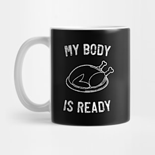 My body ready for Thanksgiving Mug